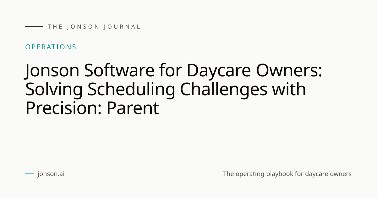 Jonson Software for Daycare Owners: Solving Scheduling